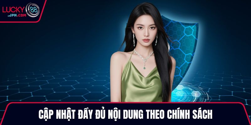 Cập nhật đầy đủ nội dung theo chính sách