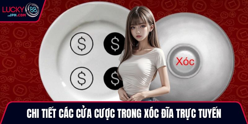 Chi tiết các cửa cược trong Xóc Đĩa trực tuyến