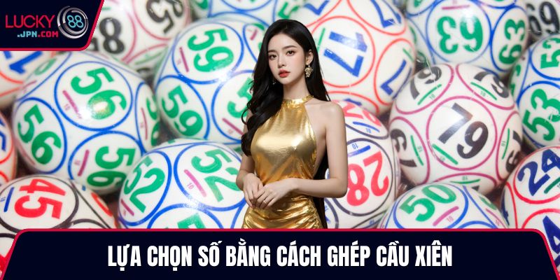 Lựa chọn số bằng cách ghép cầu xiên