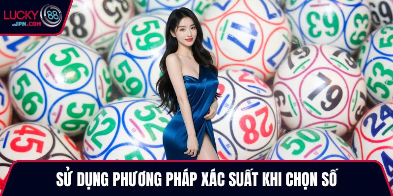 Sử dụng phương pháp xác suất khi chọn số