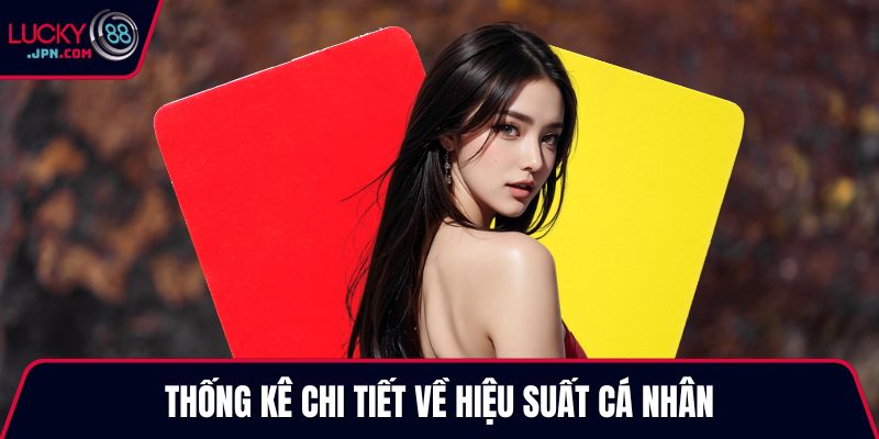 Thống kê chi tiết về hiệu suất cá nhân