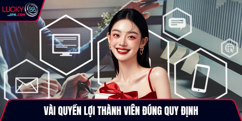 Vài quyền lợi thành viên đúng quy định